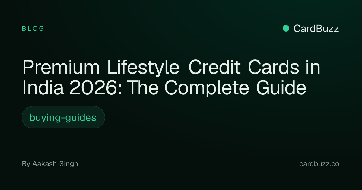 Premium Lifestyle Credit Cards in India 2026: The Complete Guide | CardBuzz